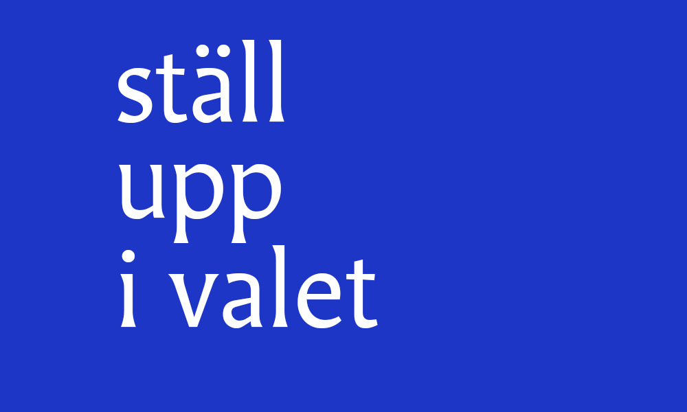 Affischen med texten: Ställ upp i valet.