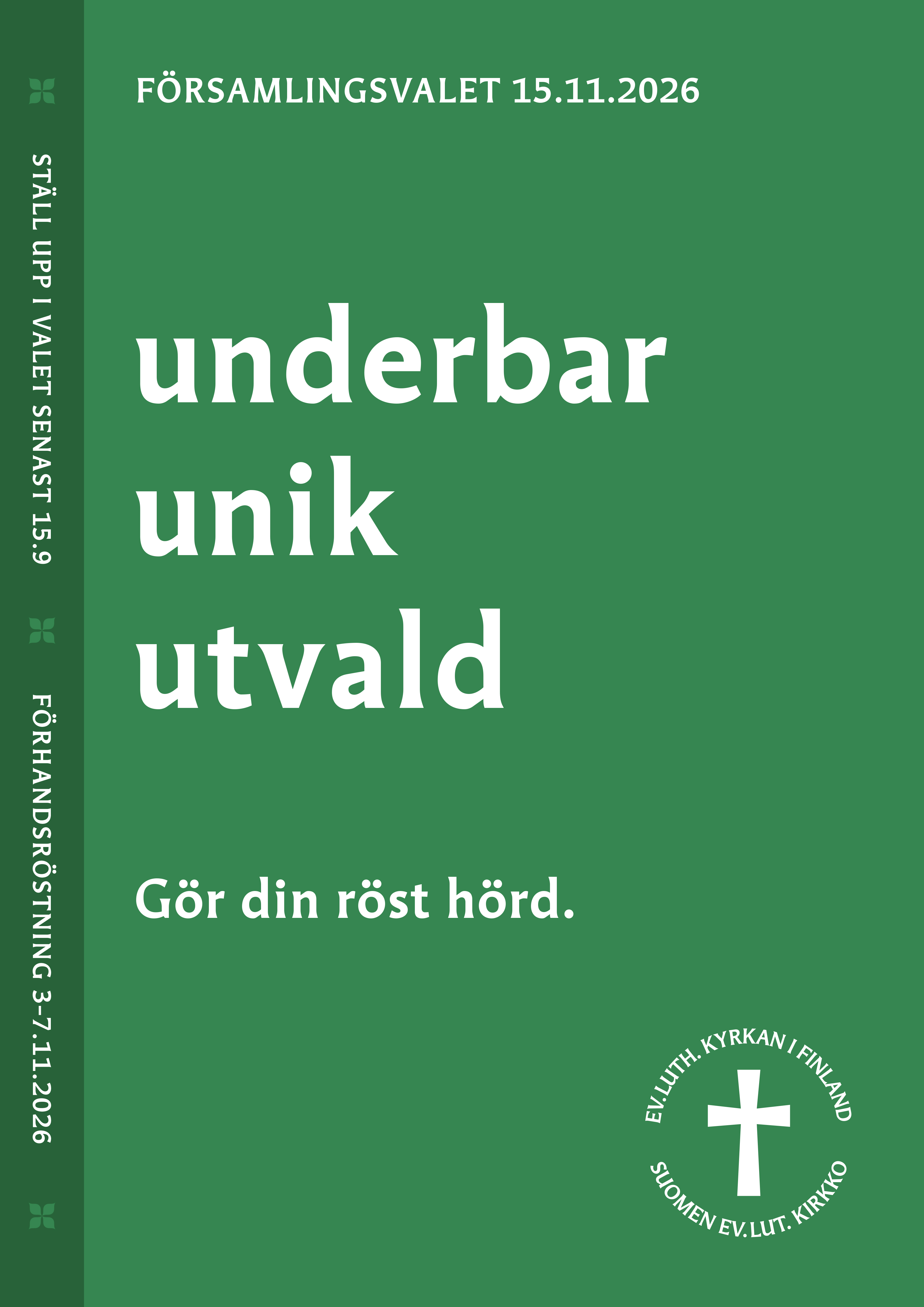 Affisch. Texten: Underbar, unik, utvald. Gör din röst hörd.